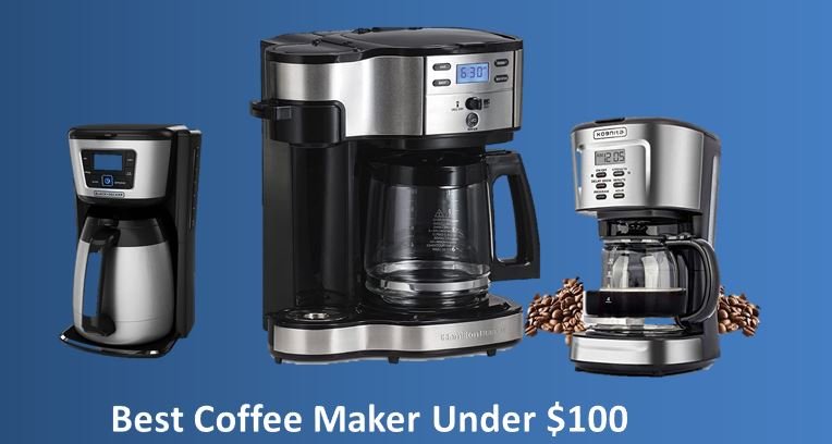 10 Best Coffee Maker Under $100 In 2023