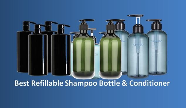 10 Best Refillable Shampoo Bottle & Conditioner of 2023 (Reusable Bottle)