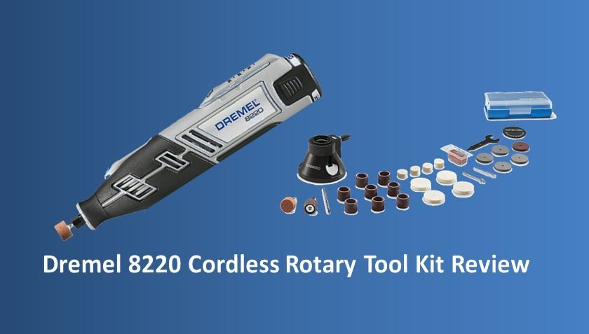 Dremel 8220 Cordless Rotary Tool Kit Review